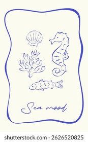 Trendy poster in sketch style on white background. Rough ink lines and handwritten typography Sea mood. Seashell, coral, fish and seahorse surrounded by a whimsical frame.