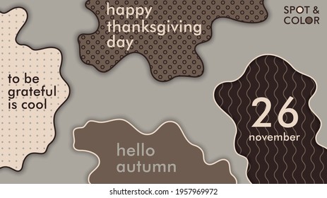 Trendy poster for Thanksgiving day. Modern minimal composition of freeform shapes. Layered 3D vector template