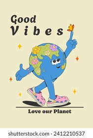 Trendy poster,print,card with cartoon groovy character planet earth in cool pink sandals,flowers and a butterfly and a motivational quote "good vibes".Vector illustration in retro style of the 60s-70s