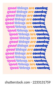 Trendy preppy poster with phrase Good things are coming. Groovy background. Danish pastel style room decor.