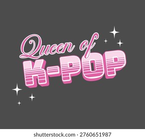 Trendy In Queen of K-pop typography design in bright pink on a charcoal black background, featuring cute sparkles. Stylish retro-inspired lettering perfect for K-pop fans, music lovers, social media graphics, apparel prints, and aesthetic digital content, fashion, teens and girls. Cool and simple.