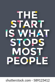 Trendy Quote Design - Colorful type on grey background - The start is what stops most people