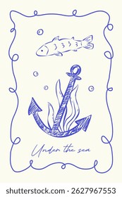 Trendy retro nautical card in sketch style on white backdrop. Blue rough ink lines and handwritten text Under the sea. Fish, anchor, algae and bubbles in curvy frame. Ideal for poster, cover, print