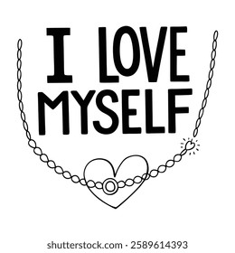 Trendy self-love vector art for t-shirts, featuring modern typography and a positive message. Perfect for fashion graphics, apparel prints, and digital designs. Editable, high-quality, and stylish