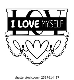 Trendy self-love vector art for t-shirts, featuring modern typography and a positive message. Perfect for fashion graphics, apparel prints, and digital designs. Editable, high-quality, and stylish