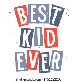 Trendy slogan best kid ever for t-shirt design with grunge texture elements