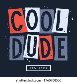 Trendy slogan Cool Dude New York for t-shirt print design with grunge texture elements