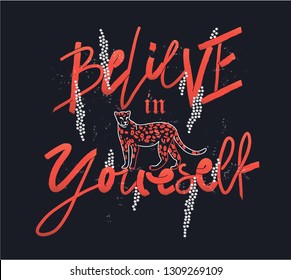 Trendy slogan for t shirt with leopard illustration. Modern print. Creative typography slogan design. Sign "BELIEVE IN YOURSELF".