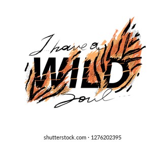 Trendy slogan for t shirt. Modern print. Vector illustration. Creative typography slogan design.  "I HAVE A WILD SOUL" sign.