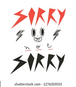 Trendy slogan for t shirt. Modern print. Vector illustration. Creative typography slogan design.  "SORRY NOT SORRY" sign.