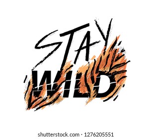 Trendy slogan for t shirt. Modern print. Vector illustration. Creative typography slogan design.  "STAY WILD" sign.