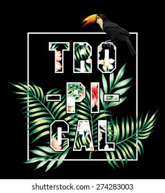 Trendy slogan tropical in white frame with jungle plants and palm leaves exotic toucan bird on a black background. Print floral vector illustration summer wallpaper