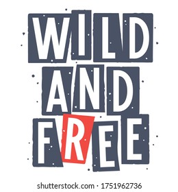 Trendy slogan Wild and Free for t-shirt print design with grunge texture elements