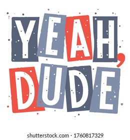 Trendy Slogan yeah Dude für Kind T-Shirt Print-Design mit Grunge-Textur Elemente