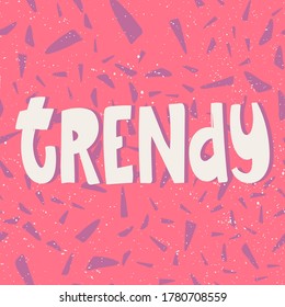 Trendy. Sticker for social media content. Vector hand drawn illustration design. 