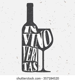 Trendy style hipster vector illustration, typographic poster with bottle of wine and a glass silhouette and quote. In vino veritas. Vintage t-shirt print design, home decoration, greeting card.