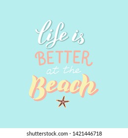 Trendy summer poster. Life is better at the beach postcard. Modern lettering print. Vector eps 10. 