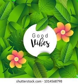 Trendy Summer Tropical Leaves Vector Design, Trendy design good vibes text with floral and flower.