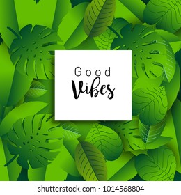 Trendy Summer Tropical Leaves Vector Design, Trendy design good vibes text with floral and flower.