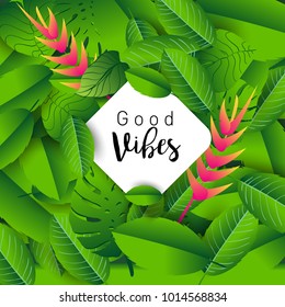 Trendy Summer Tropical Leaves Vector Design, Trendy design good vibes text with floral and flower.