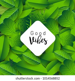 Trendy Summer Tropical Leaves Vector Design, Trendy design good vibes text with floral and flower.