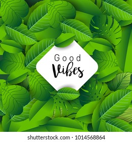 Trendy Summer Tropical Leaves Vector Design, Trendy design good vibes text with floral and flower.