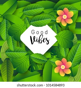 Trendy Summer Tropical Leaves Vector Design, Trendy design good vibes text with floral and flower.
