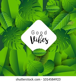 Trendy Summer Tropical Leaves Vector Design, Trendy design good vibes text with floral and flower.

