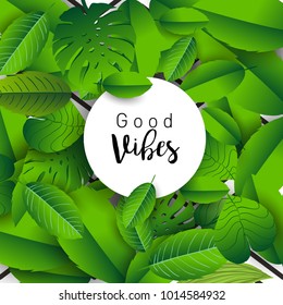 Trendy Summer Tropical Leaves Vector Design, Trendy design good vibes text with floral and flower.
