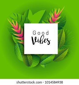 Trendy Summer Tropical Leaves Vector Design, Trendy design good vibes text with floral and flower.
