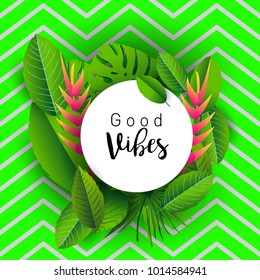 Trendy Summer Tropical Leaves Vector Design, Trendy design good vibes text with floral and flower.
