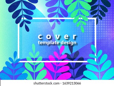 Trendy textured background with vibrant gradient plants, leaves, branches. Floral and botanical modern template for posters, banners, invitations, cards. Vector illustration