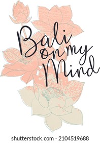 
Trendy Tropical Flowers Vector Design. Bali on my mind Slogan