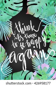Trendy tropical  jungle style vector illustration. Paint textured palm-tree leaves botanic frame backdrop and hand written lettering card. Exotic green, blue, pink plants texture.