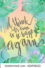 Trendy tropical  jungle style vector illustration. Paint textured palm-tree leaves botanic frame backdrop and hand written lettering card. Exotic green, blue, pink plants texture.