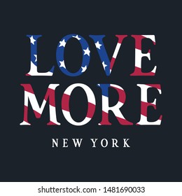 Trendy t-shirt and apparel design with typography and a flag of USA. Stylish Graphic Tee. Love more New York . Vectors