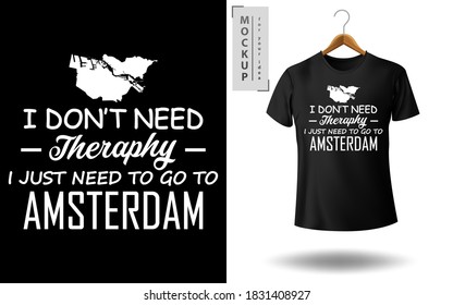 Trendy t-shirt design for Amsterdam lover print ready vector file - I don't need therapy, I just need to go to Amsterdam 