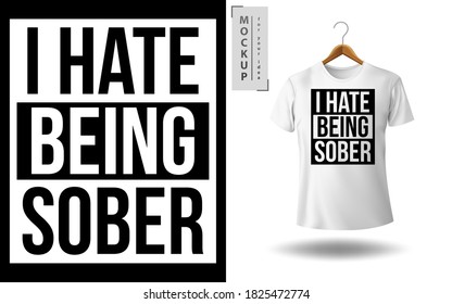 Trendy T-shirt Design Print Ready Vector File - I Hate Being Sober