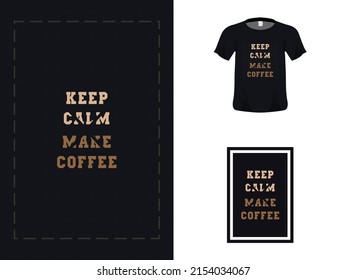 Trendy tshirt design, typography quote design, keep calm make coffee for print. Poster template, Premium Vector.