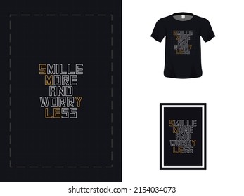 Trendy tshirt design, typography quote design, smile more and worry less for print. Poster template, Premium Vector.