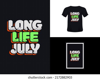 Trendy tshirt design, typography quote design, Long Live July for print. Poster template, Premium Vector.