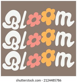 TRENDY TYPO BLOOM GRAPHIC WITH FLOWERS FOR WOMEN AND TEEN GIRLS VECTOR ILLUSTRATION