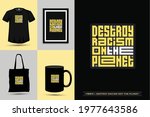 Trendy typography Quote motivation Tshirt destroy racism not the planet for print. Typographic lettering vertical design template poster, mug, tote bag, clothing, and merchandise