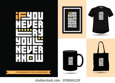 Trendy Typography Quote motivation Tshirt if you never try, you'll never know for print. typographic lettering vertical design template poster, mug, tote bag, clothing, and merchandise