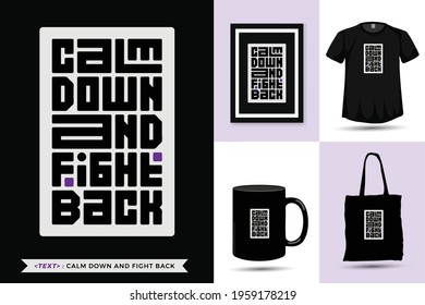 Trendy Typography Quote motivation Tshirt calm down and fight back for print. typographic lettering vertical design template poster, mug, tote bag, clothing, and merchandise