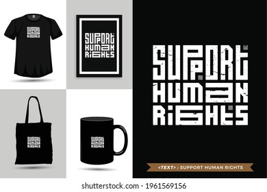 Trendy typography Quote motivation Tshirt support human rights for print. Typographic lettering vertical design template poster, mug, tote bag, clothing, and merchandise