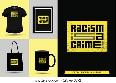 Trendy typography Quote motivation Tshirt racism is a crime for print. Typographic lettering vertical design template poster, mug, tote bag, clothing, and merchandise