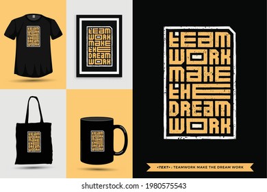 Trendy typography Quote motivation Tshirt teamwork make the dream work for print. Typographic lettering vertical design template poster, mug, tote bag, clothing, and merchandise