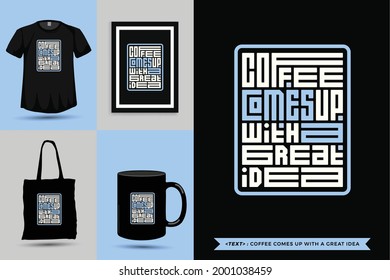 Trendy typography Quote motivation Tshirt coffee comes up with a great idea for print.  Typographic lettering vertical design template poster, mug, tote bag, clothing, and merchandise