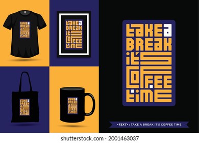 Trendy typography Quote motivation Tshirt take a break it's coffee time for print. Typographic lettering vertical design template poster, mug, tote bag, clothing, and merchandise